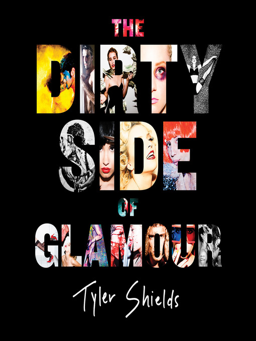 Title details for The Dirty Side of Glamour by Tyler Shields - Wait list